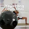 Handpan Club, Hang Drum Yoga & Relaxing Hang Drum Music - Yoga Hang Drum Chill Music